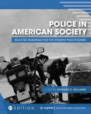 Police in American Society: Selected Readings for the Student Practitioner by Williams, Howard