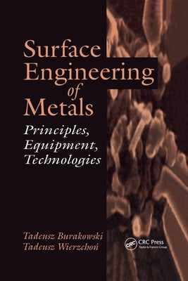 Surface Engineering of Metals by Burakowski, Tadeusz