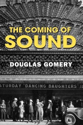 The Coming of Sound: A History by Gomery, Douglas