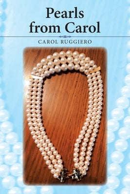 Pearls from Carol by Ruggiero, Carol