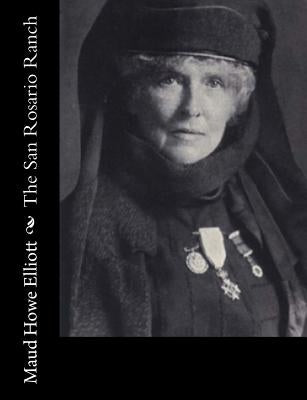 The San Rosario Ranch by Elliott, Maud Howe