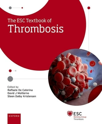 The Esc Textbook of Thrombosis by de Caterina, Raffaele