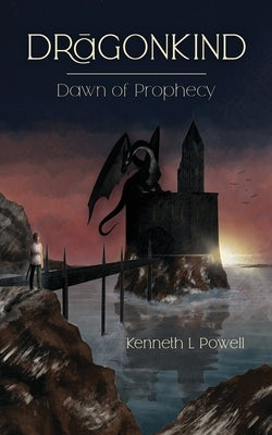 Dawn Of Prophecy: An Epic Fantasy Adventure by Powell, Kenneth L.