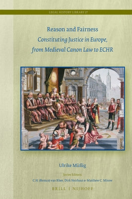 Reason and Fairness: Constituting Justice in Europe, from Medieval Canon Law to Echr by Müßig