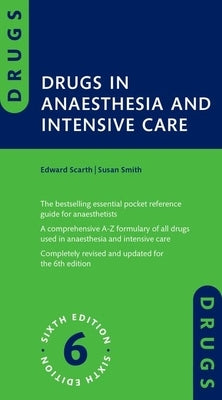 Drugs in Anaesthesia and Intensive Care by Scarth, Edward