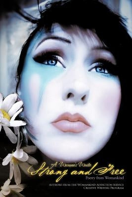 A Woman's Write: Strong and Free: Poetry from Womankind by Womankind Creative Writing Authors