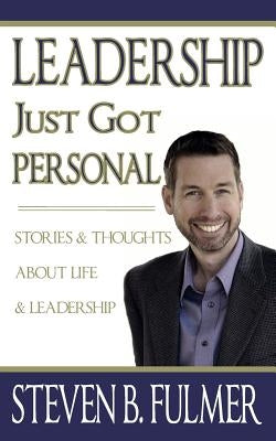 Leadership Just Got Personal by Fulmer, Steven Brian
