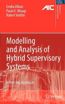 Modelling and Analysis of Hybrid Supervisory Systems: A Petri Net Approach by Villani, Emilia