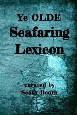 Ye Olde Seafaring Lexicon by Beorh, Scath
