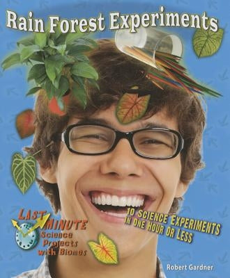 Rain Forest Experiments: 10 Science Experiments in One Hour or Less by Gardner, Robert