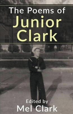 The Poems of Junior Clark by Clark, Mel