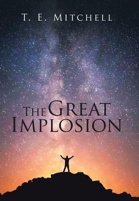 The Great Implosion by Mitchell, T. E.
