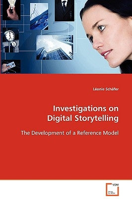 Investigations on Digital Storytelling by Schäfer, Léonie