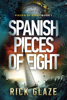 Spanish Pieces of Eight by Glaze, Rick