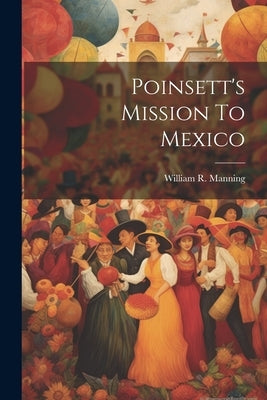 Poinsett's Mission To Mexico by Manning, William R. (William Ray) 18