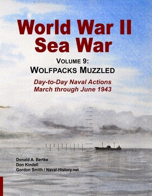 World War II Sea War, Vol 9: Wolfpacks Muzzled by Smith, Gordon