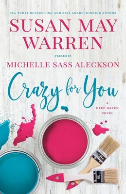 Crazy for You: A Deep Haven Novel by Warren, Susan May