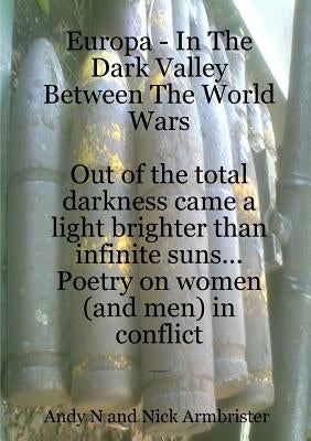 Europa - In The Dark Valley Between The World Wars by And Nick Armbrister, Andy N.