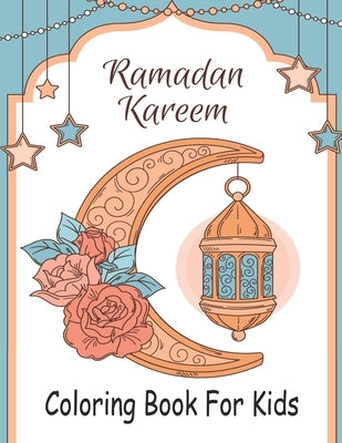 Ramadan Kareem Coloring for Kids: My First Book Ramadan for Children by Zinaoui, Oussama