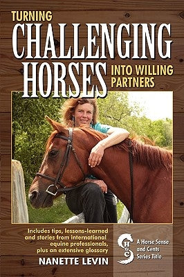 Turning Challenging Horses Into Willing Partners by Levin, Nanette J.