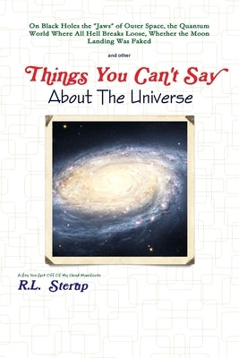 Things You Can't Say About The Universe by Sterup, R. L.