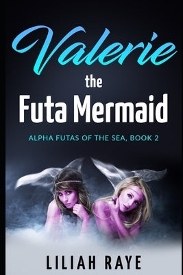 Valerie the Futa Mermaid by Raye, Liliah