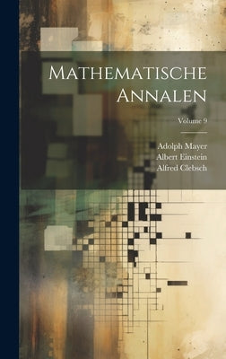 Mathematische Annalen; Volume 9 by Einstein, Albert