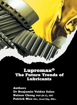 Lupromax(R) the Future of Lubricants by Salas, Benjamin Valdez
