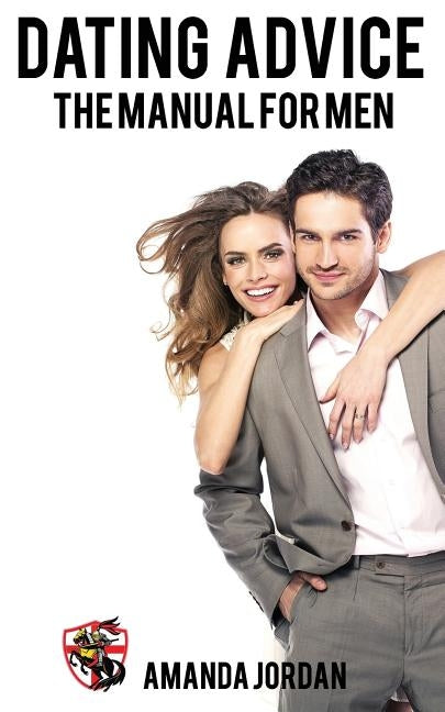 Dating Advice: The Manual for Men by Jordan, Amanda