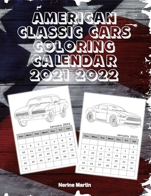 American Classic Cars Coloring Calendar: Coloring Calendar 2021 - 2022 by Nerine Martin