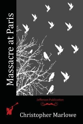 Massacre at Paris by Marlowe, Christopher
