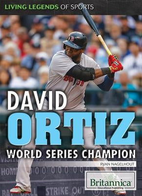 David Ortiz: World Series Champion by Nagelhout, Ryan