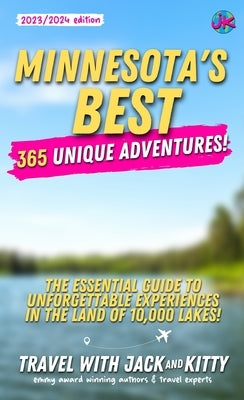 Minnesota's Best: 365 Unique Adventures by Jack and Kitty, Travel With
