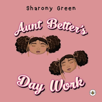 Aunt Better's Day Work by Green, Sharony