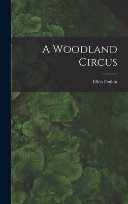 A Woodland Circus by Fenlon, Ellen