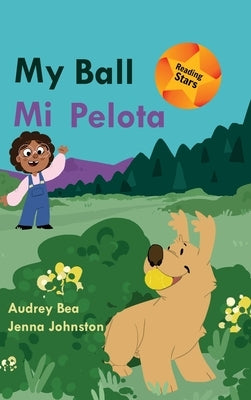 My Ball / Mi Pelota by Bea, Audrey
