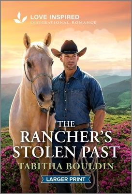 The Rancher's Stolen Past: An Uplifting Inspirational Romance by Bouldin, Tabitha