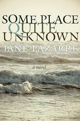 Some Place Quite Unknown by Lazarre, Jane
