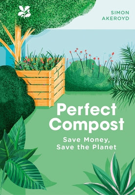 Perfect Compost: A Practical Guide by Akeroyd, Simon
