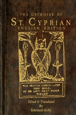 The Grimoire of St. Cyprian, English Edition by Kelly, Edmund