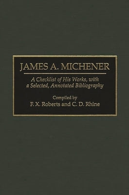 James A. Michener: A Checklist of His Works, with a Selected, Annotated Bibliography by Rhine, C. D.