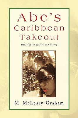 Abe's Caribbean Takeout by McLeary-Graham, M.