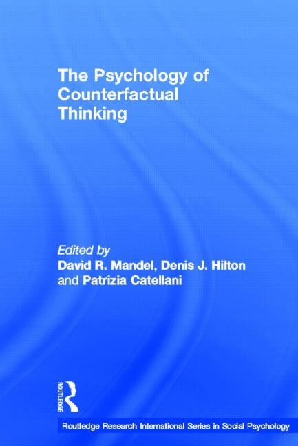 The Psychology of Counterfactual Thinking by Mandel, David R.
