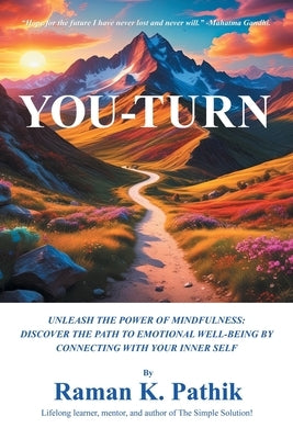 You-Turn: Unleash the Power of Mindfulness: Discover the Path to Emotional Well-Being by Connecting with Your Inner Self by Pathik, Raman K.