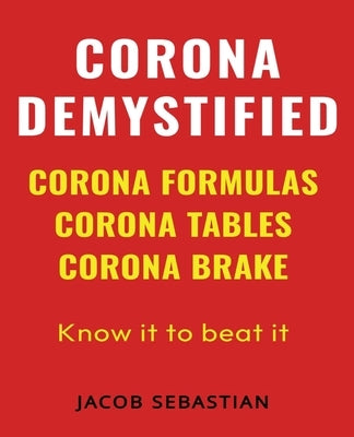 Corona Demystified: Corona Formulas, Corona Tables, Corona Brake by Sebastian, Jacob