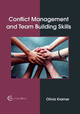 Conflict Management and Team Building Skills by Kramer, Olivia