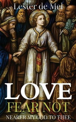 Love Fear Not Nearer My God to Thee by de Mel, Lester