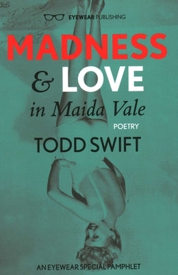 Madness & Love in Maida Vale by Swift, Todd