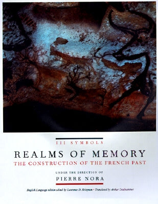 Realms of Memory: The Construction of the French Past, Volume 3 - Symbols by Nora, Pierre