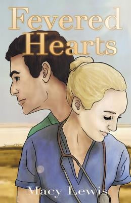 Fevered Hearts: Book 1 of the Hidden Hearts Series by Lewis, Macy